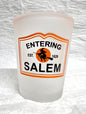 Entering Salem Shot Glass