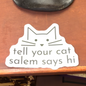 Tell Your Cat I Said Hi Cat Face Sticker