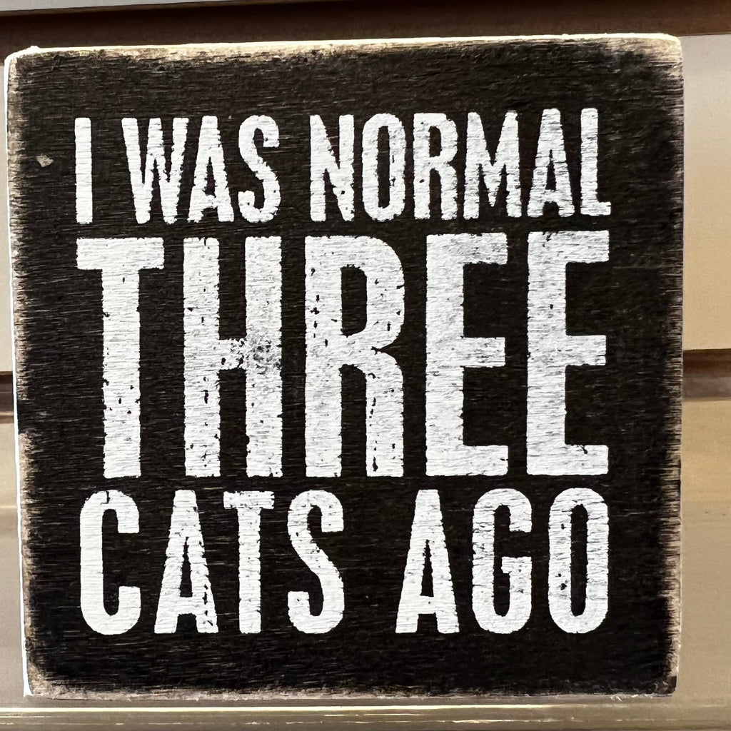 I Was Normal 3 Cats Ago Sign